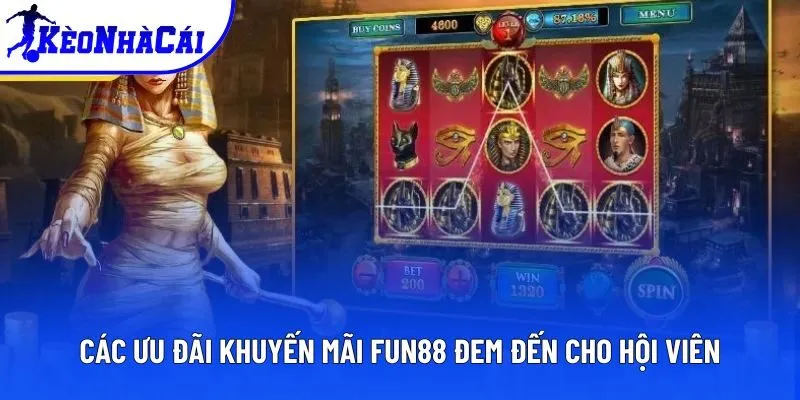 Các ưu đãi khuyến mãi FUN88 đem đến cho hội viên